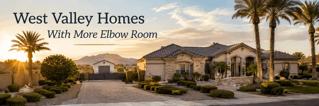 West Valley Homes With More Elbow Room