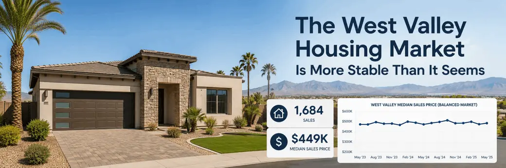 The West Valley Housing Market Is More Stable Than It Seems