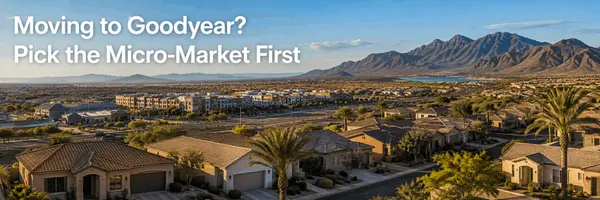Moving to Goodyear? Pick the Micro-Market First,Tim Downs
