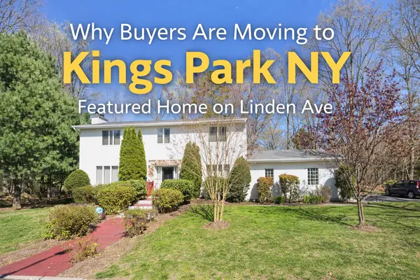 Why Buyers Are Moving to Kings Park NY,Integrity Core Realty