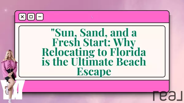 Sun, Sand, and a Fresh Start: Why Relocating to Florida is the Ultimate Beach Escape