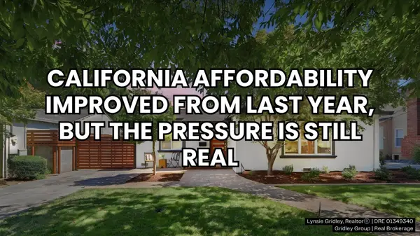 California Affordability Slipped Again. What Silicon Valley Buyers and Sellers Should Know