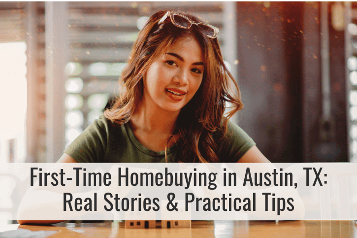 First-Time Homebuying in Austin, TX: Real Stories & Practical Tips