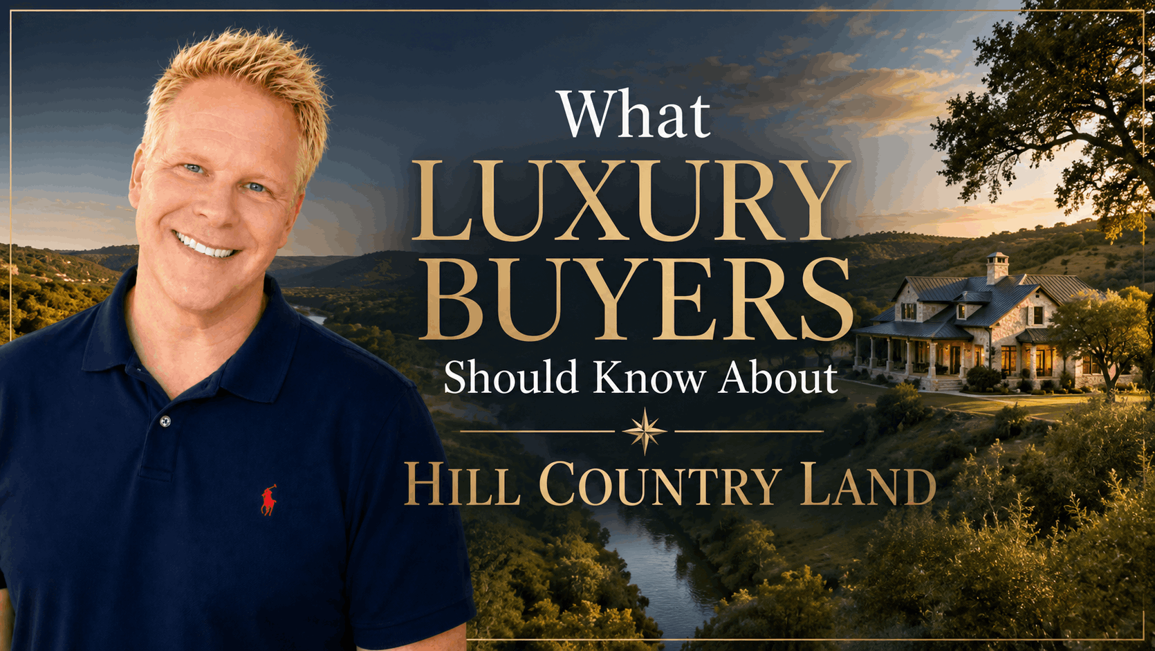 What Luxury Buyers Should Know About Hill Country Land