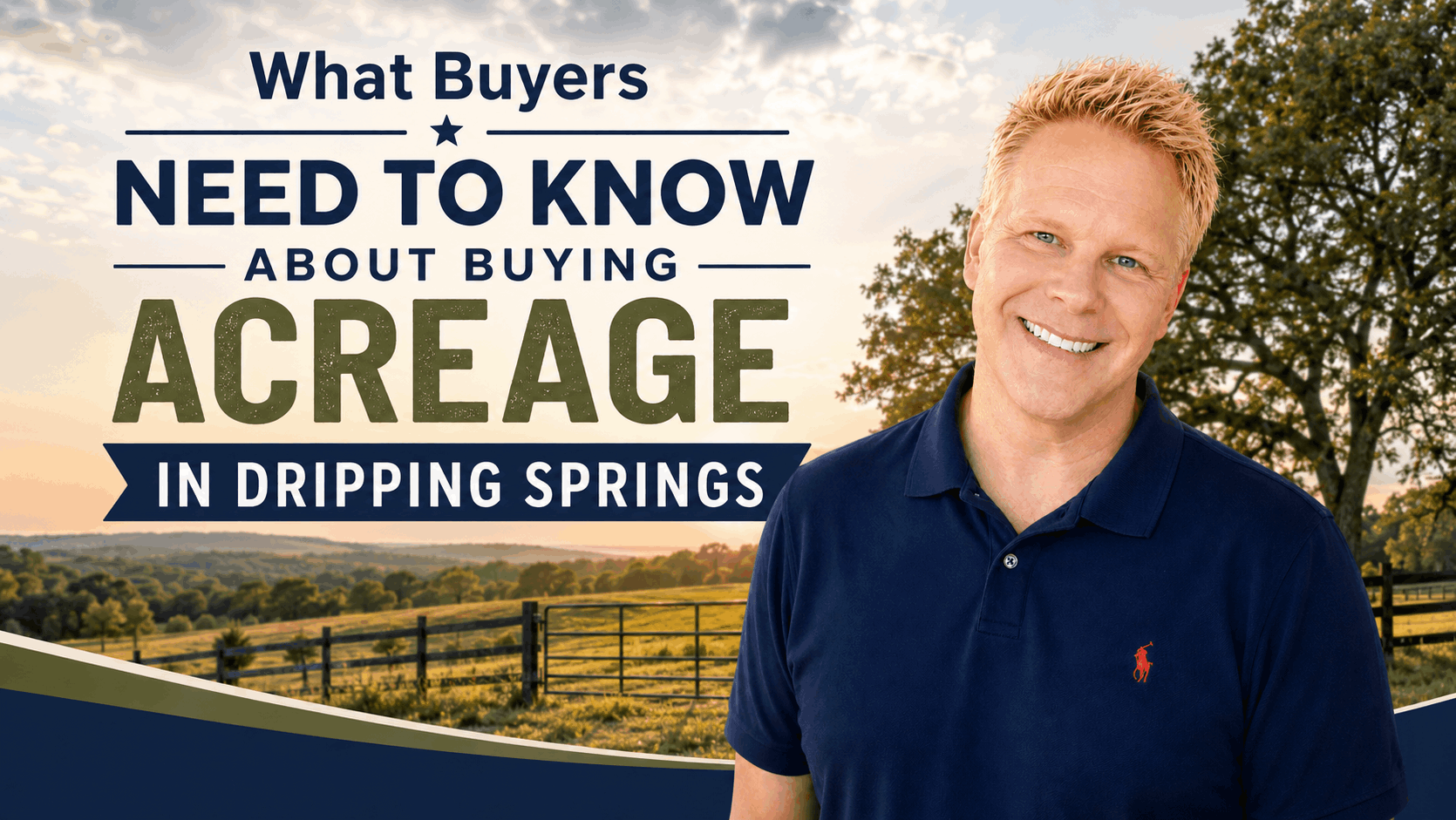 What Buyers Need to Know About Buying Acreage in Dripping Springs