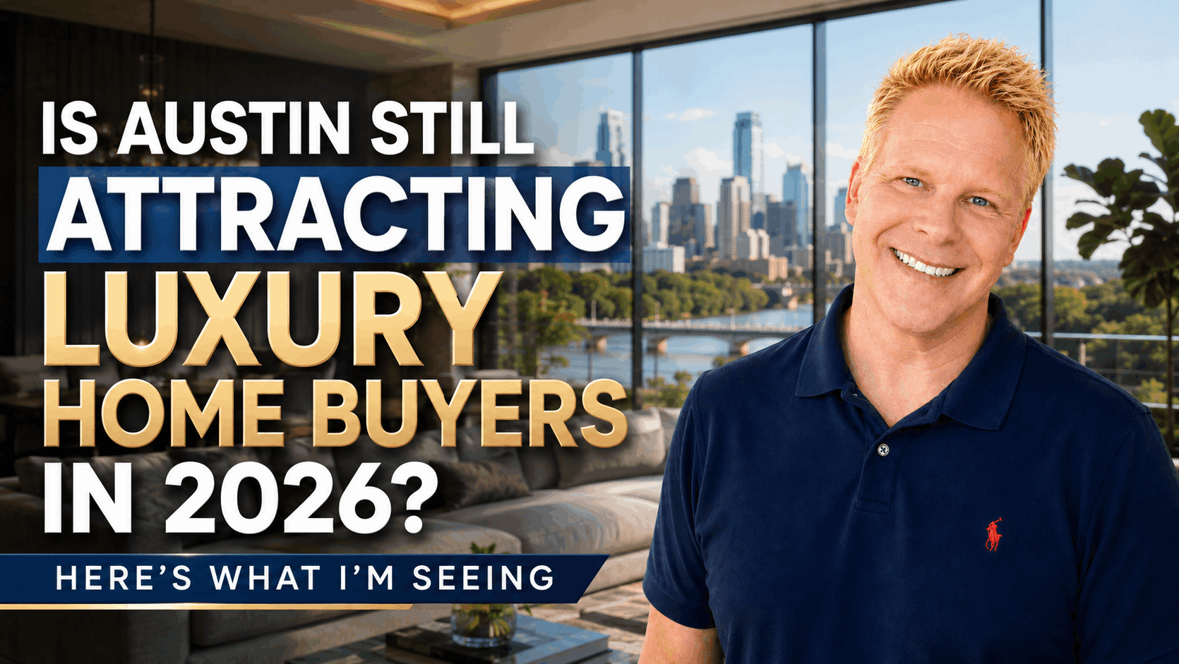 Is Austin Still Attracting Luxury Home Buyers in 2026? Here’s What I’m Seeing