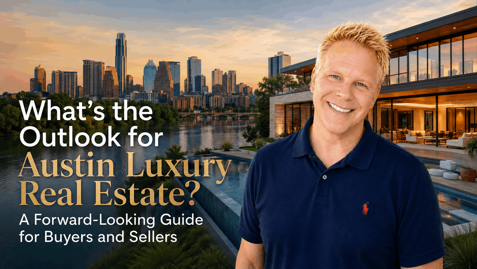 What’s the Outlook for Austin Luxury Real Estate? A Forward-Looking Guide for Buyers and Sellers