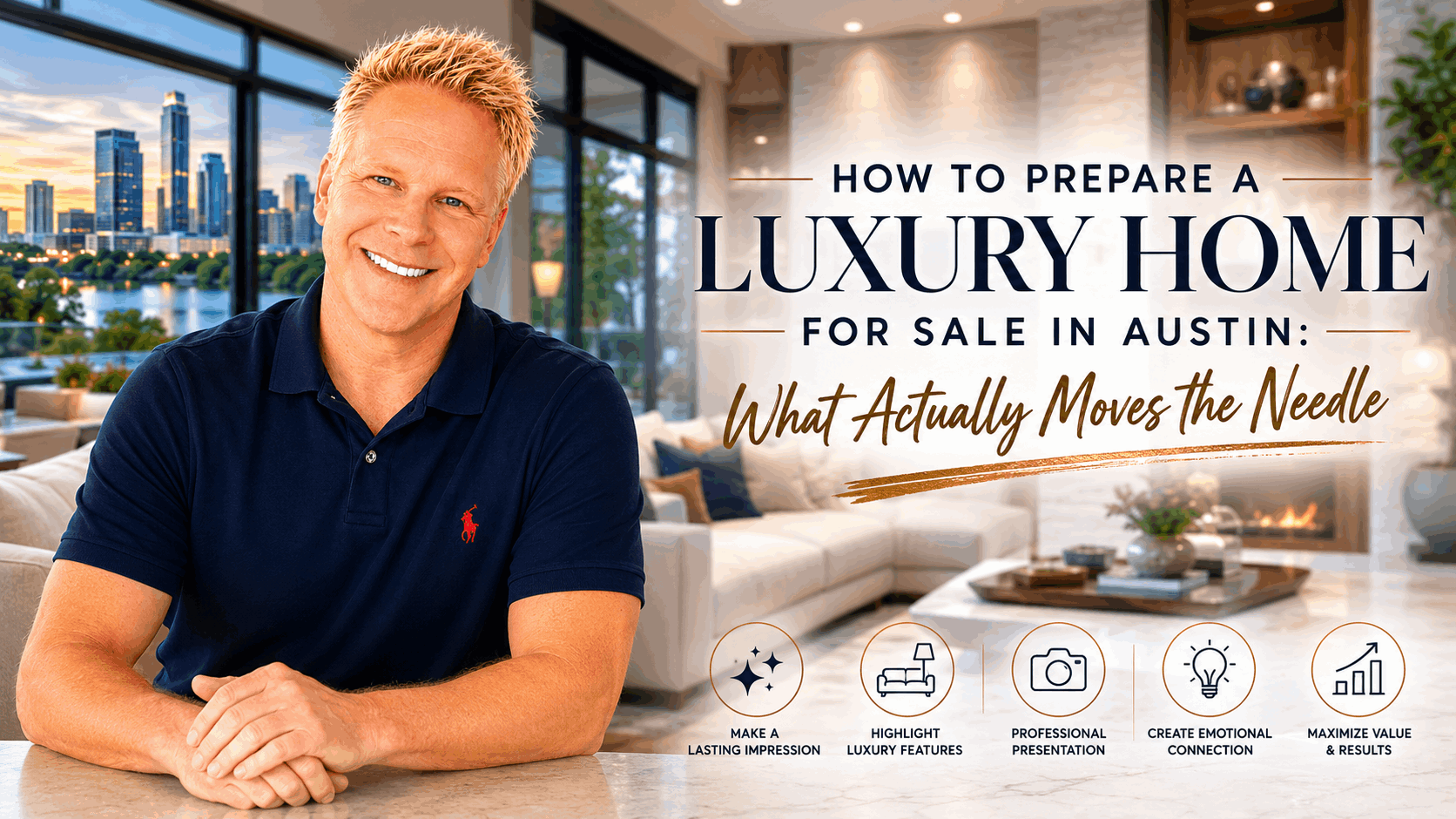 How to Prepare a Luxury Home for Sale in Austin What Actually Moves the Needle