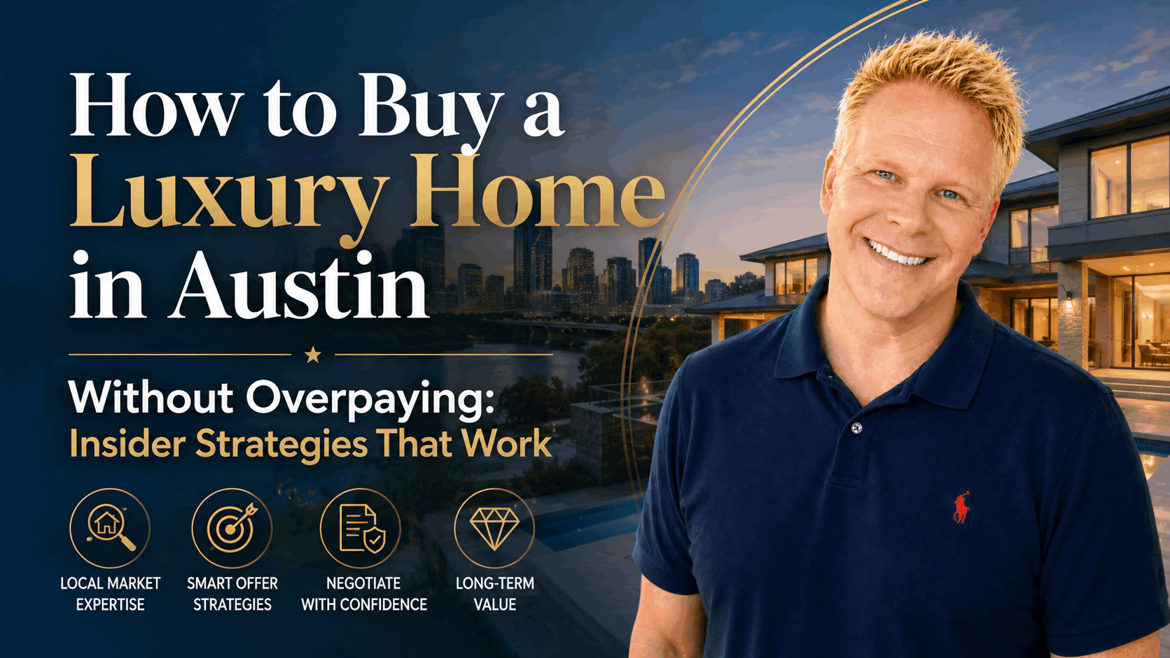 How to Buy a Luxury Home in Austin Without Overpaying: Insider Strategies That Work