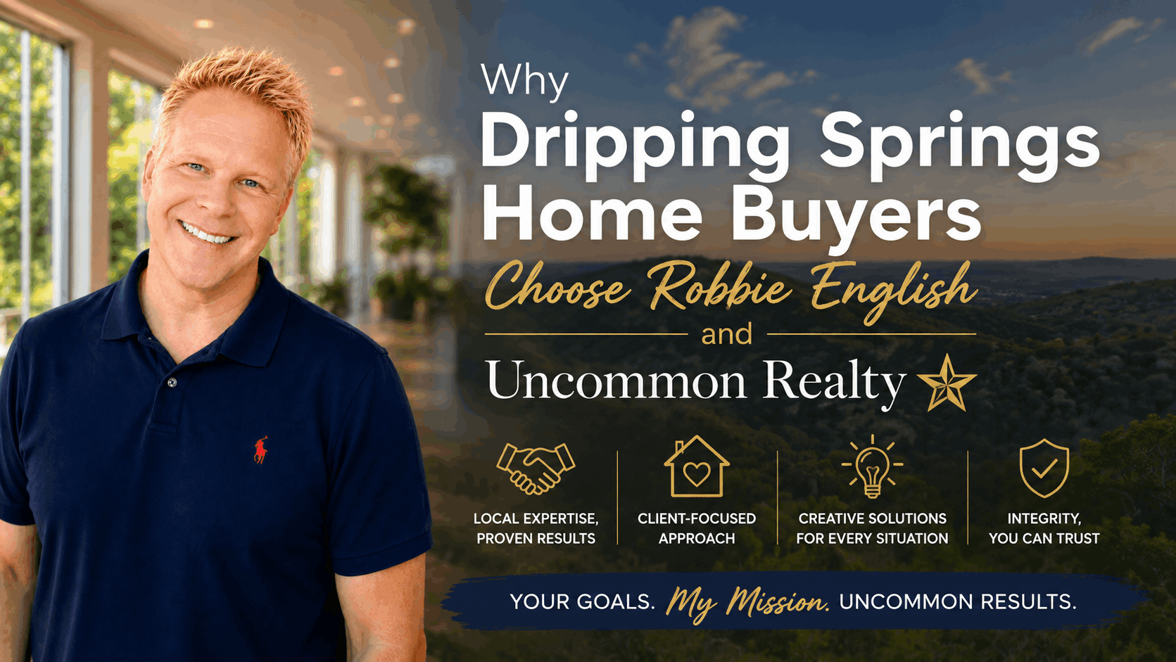 Why Dripping Springs Home Buyers Choose Robbie English and Uncommon Realty