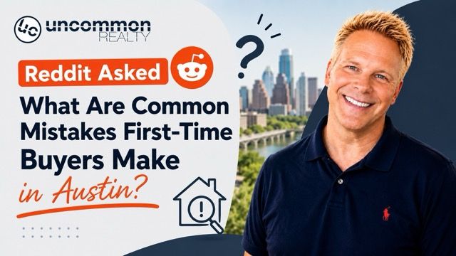 Reddit Asked: "What Are Common Mistakes First-Time Buyers Make in Austin?"