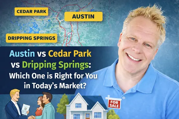 Austin vs Cedar Park vs Dripping Springs: Which One Is Right for You in Today’s Market?,Robbie English