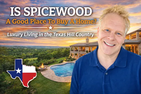 Is Spicewood A Good Place To Buy A Home?,Robbie English