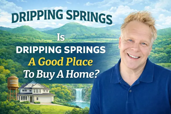 Is Dripping Springs A Good Place To Buy A Home?,Robbie English