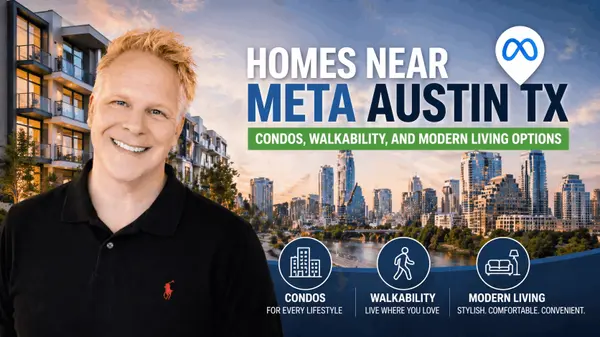Homes Near Meta Austin TX: Condos, Walkability, and Modern Living Options,Robbie English