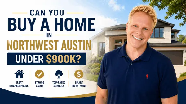 Can You Buy A Home In Northwest Austin Under $900K?,Robbie English