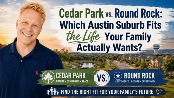 Cedar Park vs. Round Rock: Which Austin Suburb Fits the Life Your Family Actually Wants?
