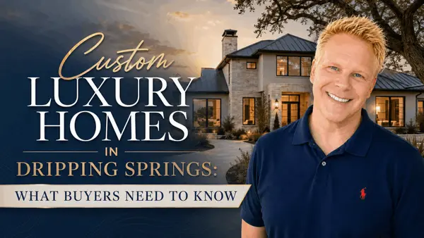 Custom Luxury Homes in Dripping Springs: What Buyers Need to Know,Robbie English