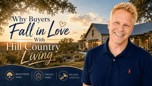 Why Buyers Fall in Love With Hill Country Living