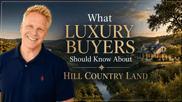 What Luxury Buyers Should Know About Hill Country Land,Robbie English