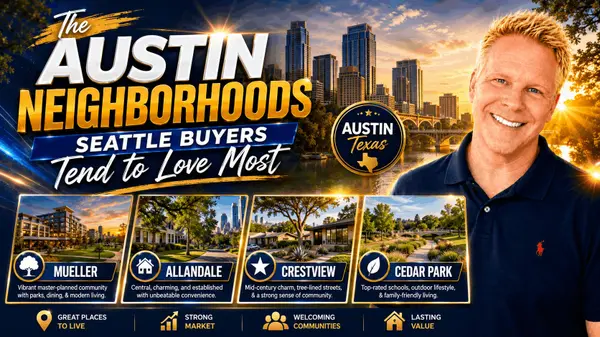 The Austin Neighborhoods Seattle Buyers Tend to Love Most,Robbie English