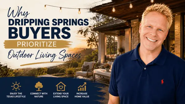 Why Dripping Springs Buyers Prioritize Outdoor Living Spaces