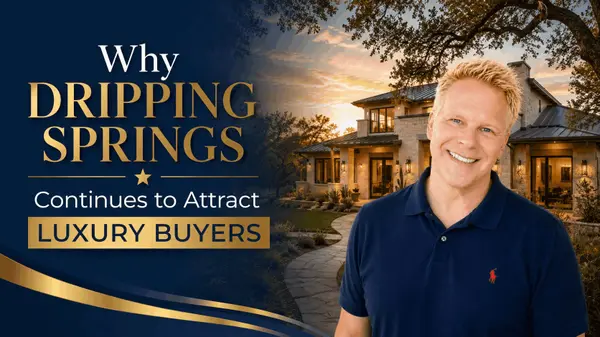 Why Dripping Springs Continues to Attract Luxury Buyers,Robbie English