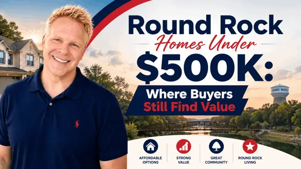 Round Rock Homes Under $500K: Where Buyers Still Find Value,Robbie English