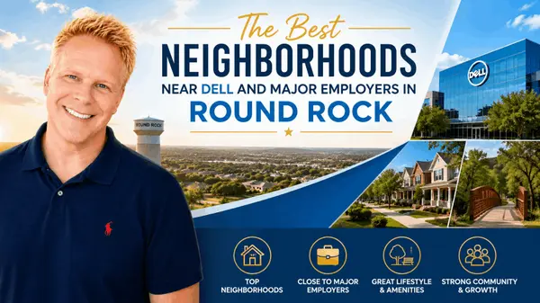 The Best Neighborhoods Near Dell and Major Employers in Round Rock,Robbie English