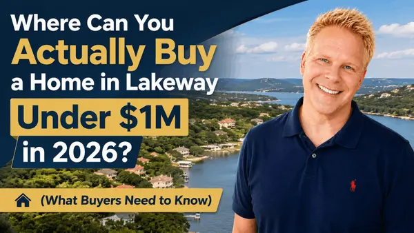 feature image of Where Can You Actually Buy a Home in Lakeway Under $1M in 2026? (What Buyers Need to Know)