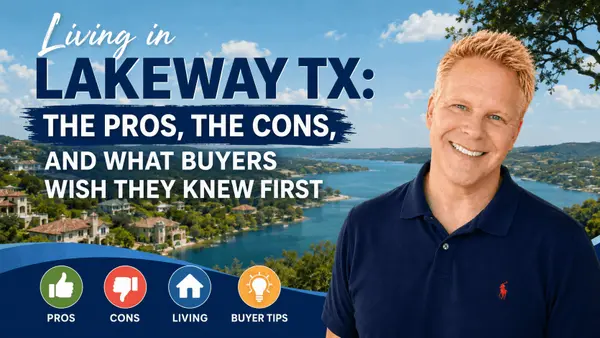 Living in Lakeway TX: The Pros, the Cons, and What Buyers Wish They Knew First