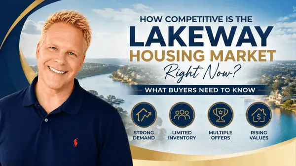 How Competitive Is the Lakeway Housing Market Right Now? What Buyers Need to Know