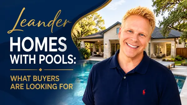 Leander Homes With Pools: What Buyers Are Looking For,Robbie English