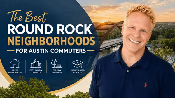The Best Round Rock Neighborhoods for Austin Commuters,Robbie English