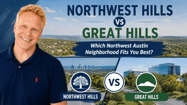 Northwest Hills vs Great Hills: Which Northwest Austin Neighborhood Fits You Best?,Robbie English