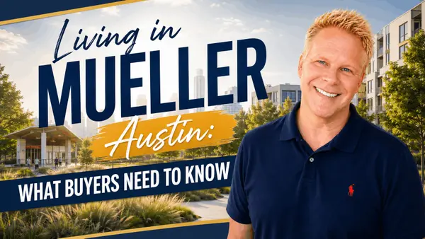 Living in Mueller Austin: What Buyers Need to Know,Robbie English