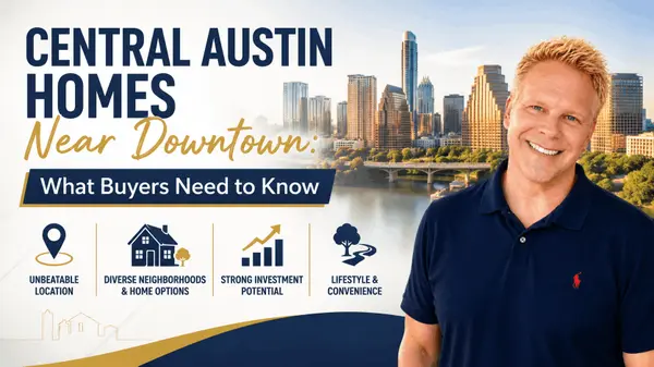 Central Austin Homes Near Downtown: What Buyers Need to Know,Robbie English