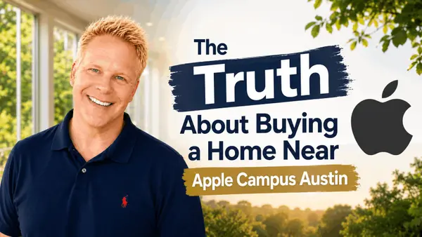 The Truth About Buying a Home Near Apple Campus Austin,Robbie English