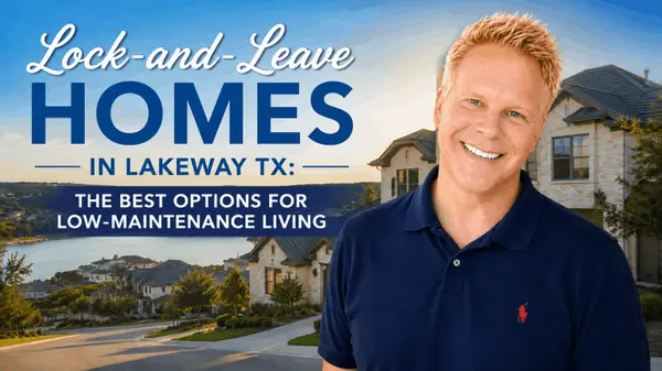 Lock-and-Leave Homes in Lakeway TX: The Best Options for Low-Maintenance Living,Robbie English