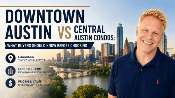 Downtown Austin vs Central Austin Condos: What Buyers Should Know Before Choosing