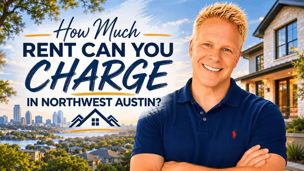 How Much Rent Can You Charge in Northwest Austin?,Robbie English