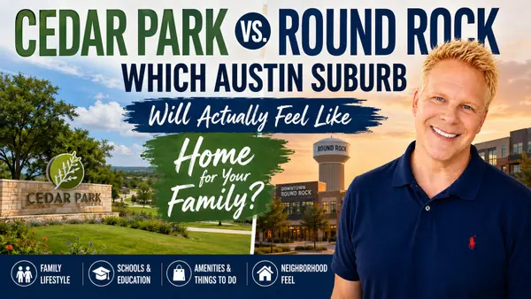 Cedar Park vs. Round Rock: Which Austin Suburb Will Actually Feel Like Home for Your Family?