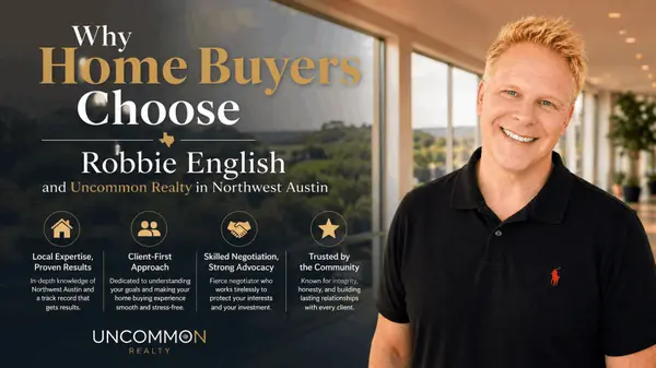 Why Home Buyers Choose Robbie English and Uncommon Realty in Northwest Austin