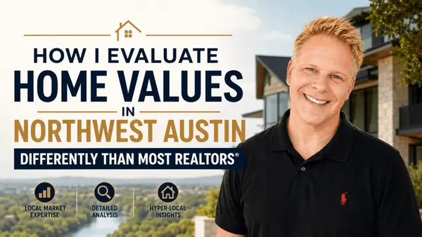 How I Evaluate Home Values in Northwest Austin Differently Than Most REALTORS