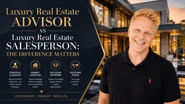 Luxury Real Estate Advisor vs Luxury Real Estate Salesperson: The Difference Matters