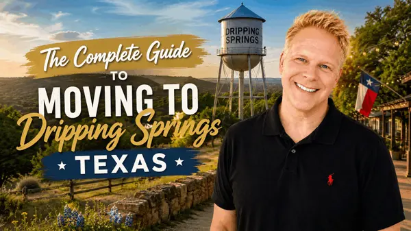 The Complete Guide to Moving to Dripping Springs Texas