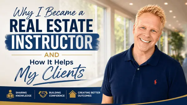 Why I Became a Real Estate Instructor and How It Helps My Clients