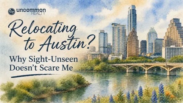 Relocating to Austin? Why Sight-Unseen Doesn't Scare Me