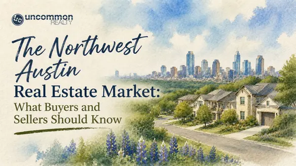 The Northwest Austin Real Estate Market: What Buyers and Sellers Should Know