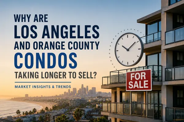 Why Are Los Angeles and Orange County Condos Taking Longer to Sell?,Carlos Barron